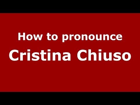 How to pronounce Cristina Chiuso (Italian/Italy)  - PronounceNames.com