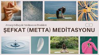 Şefkat Meditasyonu (Metta) | Sevgi Dolu Kalbi Uyandırmak