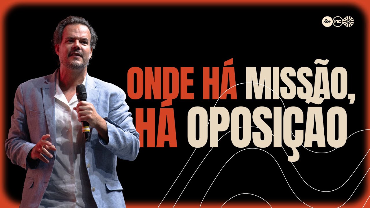 ONDE HÁ MISSÃO, HÁ OPOSIÇÃO | GUSTAVO  BESSA
