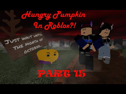 HUNGRY PUMPKIN IN ROBLOX?! PART 15