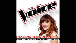 Caroline Pennell | We&#39;re Going To Be Friends | Studio Version | The Voice 5