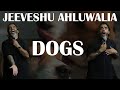 Dogs - Stand Up Comedy by Jeeveshu Ahluwalia