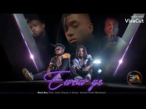 Black boy Ewow ye feat Izolan X Steeve j Bryan X Mechans-t X Kolonel freez