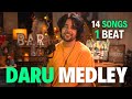 14 Daru Songs on 1 Beat | Daru Medley - Siddharth Slathia