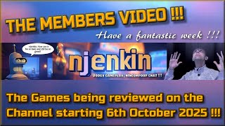 The Members Video !!!  The Games being reviewed on the Channel starting 6th October 2025 !!!