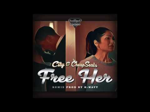 City & The CheapSeats - Free Her (Remix)