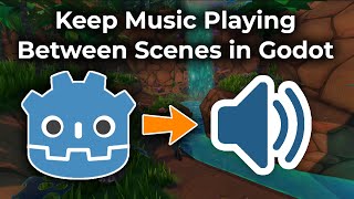 How to Keep Music Playing Between Scenes in Godot