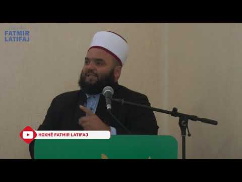 Mendo mirë për Allahun në çfardo situate që të jesh...! - Hoxhë Fatmir Latifaj
