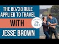 Success Story: The 80/20 Rule Applied to Travel With Jesse Brown