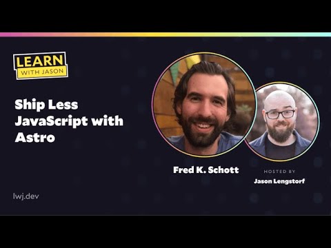 Ship Less JavaScript with Astro (with Fred K. Schott) — Learn With Jason