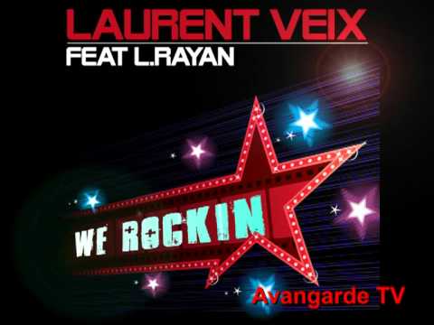 Laurent Veix Feat L Rayan  - We Rockin (New Hit)