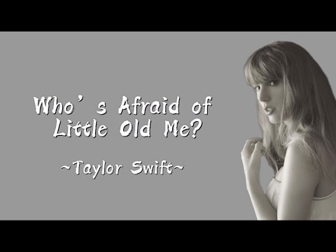 TAYLOR SWIFT - Who’s Afraid Of Little Old Me? (Lyrics)