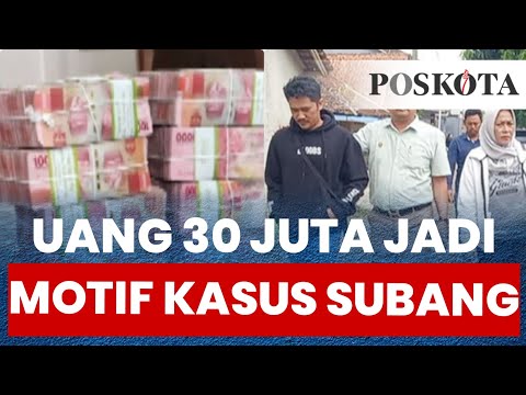 BERITA UPDATE, Uang 30 Juta Jadi Motif Kasus Subang, Yosep Khilaf Hingga Akhiri Istri &amp; Anaknya