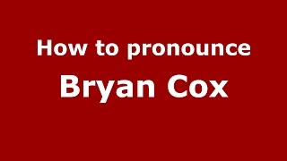 How to pronounce Bryan Cox
