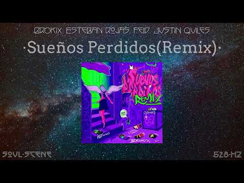 BROKIX, Esteban Rojas, Feid, Justin Quiles - Sueños Perdidos(Remix) (528 Hz // 🧬Healing Frequency)