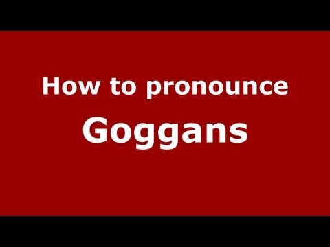 How to Pronounce Goggans - PronounceNames.com