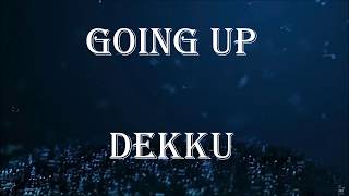 GOING UP - DEKKU FT. EMM AND EMM (lyric video)