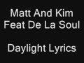 Matt and Kim Feat De La Soul - Daylight Troublemaker Remix Lyrics