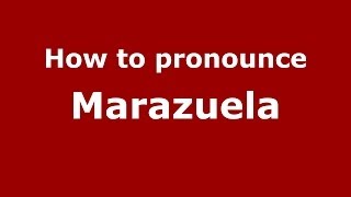 How to pronounce Marazuela