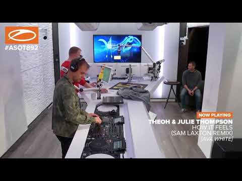 [ASOT892] Theoh & Julie Thompson - How It Feels (Sam Laxton Remix)
