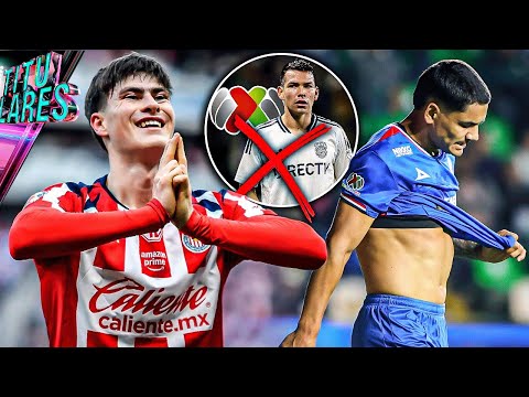 Chivas' dance | Cruz Azul's lackluster start | Chucky rejected