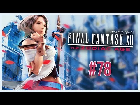 Final Fantasy XII The Zodiac Age - Episode 78 - Terrible Tyrant