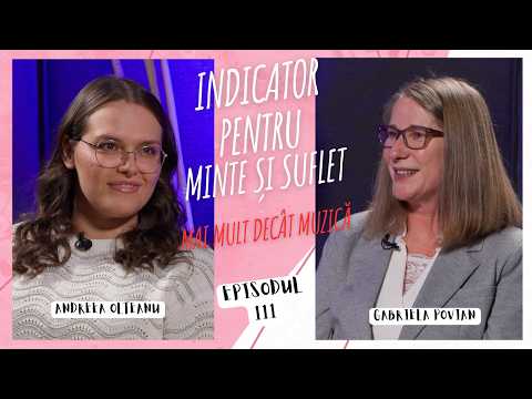 Indicator pentru minte și suflet  | Mai mult decât muzică – Andreea Olteanu | 111