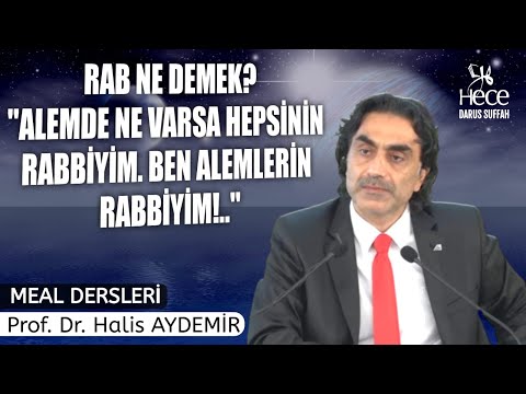 RAB Ne Demek? ''Alemde Ne Varsa Hepsinin Rabbiyim. Ben Alemlerin Rabbiyim!..''