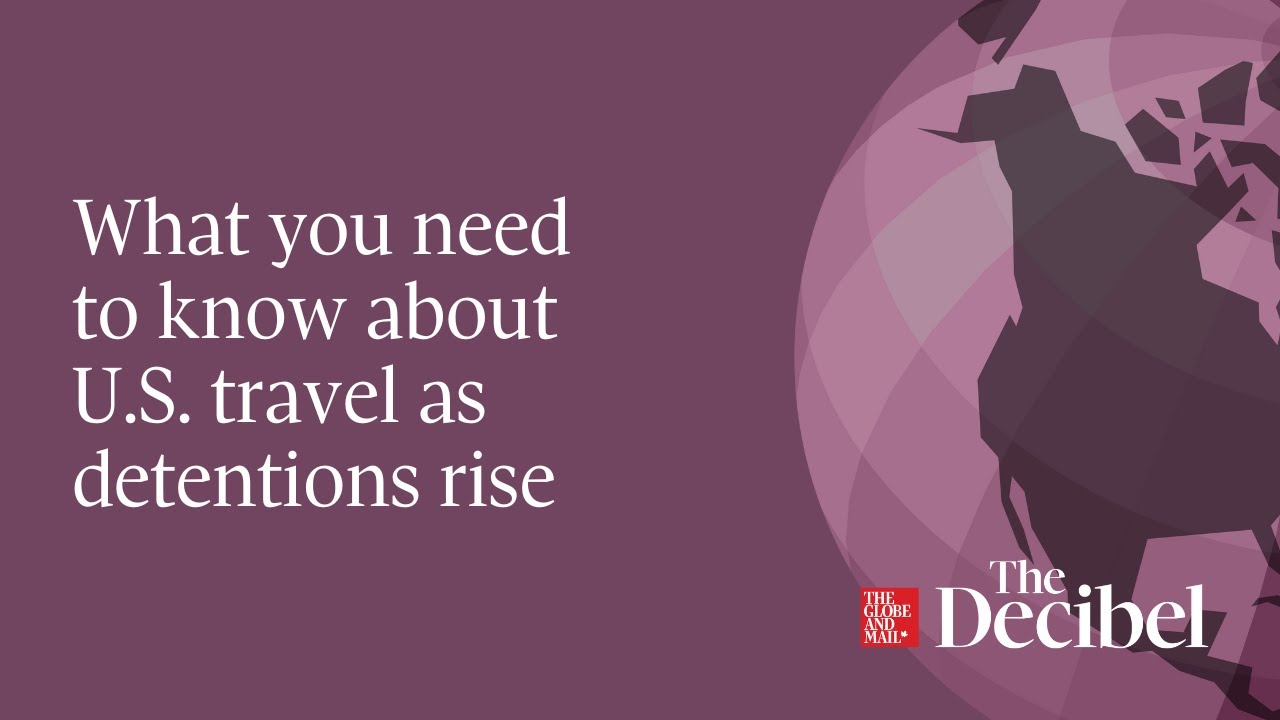 What you need to know about U.S. travel as detentions rise