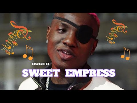 Ruger - Sweet Empress (Lyrics Video) 