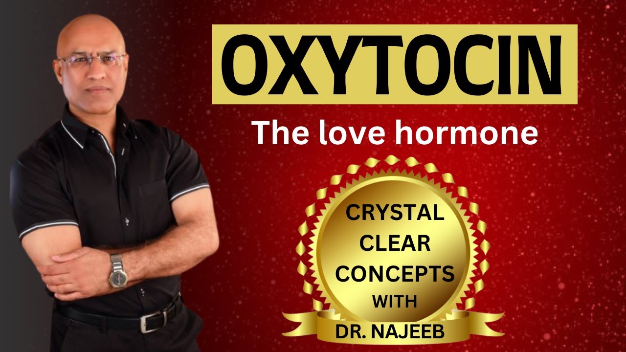 Oxytocin | The Love Hormone | Fun Discussion | Dr. Najeeb Lectures