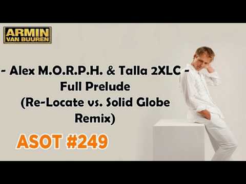 Alex M.O.R.P.H. & Talla 2XLC - Full Prelude (Re:Locate vs. Solid Globe Remix)