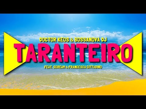 Doctor Keos & Bossanova DJ - Taranteiro - (feat. Scream & Francesca Cittadino) (Audio)