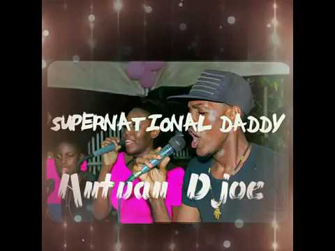 ANTUAN DJOE - MY SUPERNATIONAL DADDY