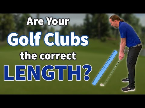 Are Your Golf Clubs the Right Length? It Makes a BIG Difference!