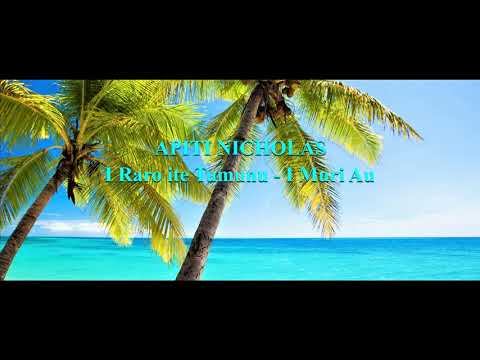 APITI NICHOLAS - I Raro Ite Tumunu / I Muri Au - COOK ISLANDS MUSIC