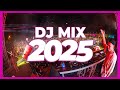 DJ MIX 2025 Remixes Mashups Of Popular Songs 2025 DJ Remix Club Music Disco DJ Mix 2024