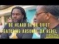 Be Heard Or Be Quiet Featuring Arsonal Da Rebel