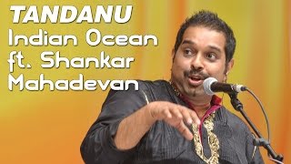 Tandanu - Indian Ocean ft. Shankar Mahadevan