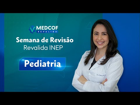 REVALIDA INEP - SEMANA DA REVISÃO: PEDIATRIA