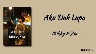 Download lagu MikkyZia - Aku Dah Lupa | Lirik Lagu mp3