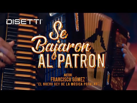 Francisco Gómez -Se Bajaron Al Patrón  | "El Nuevo Rey De La Música Popular" (Video Oficial)