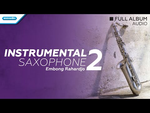 Instrumental Saxophone volume 2 - Embong Rahardjo (audio full album)