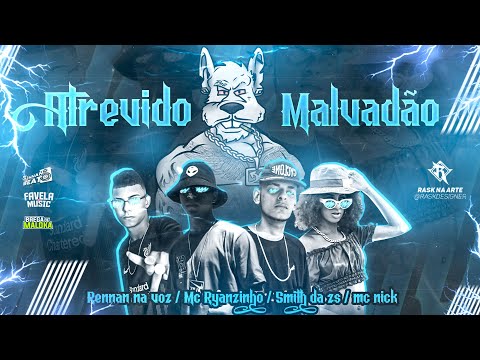 ATREVIDO MALVADÃO - RENNAN NA VOZ, MC RYANZINHO, SMITH DA ZS ft. MC NICK (RENNAN NO BEAT) BREGA FUNK