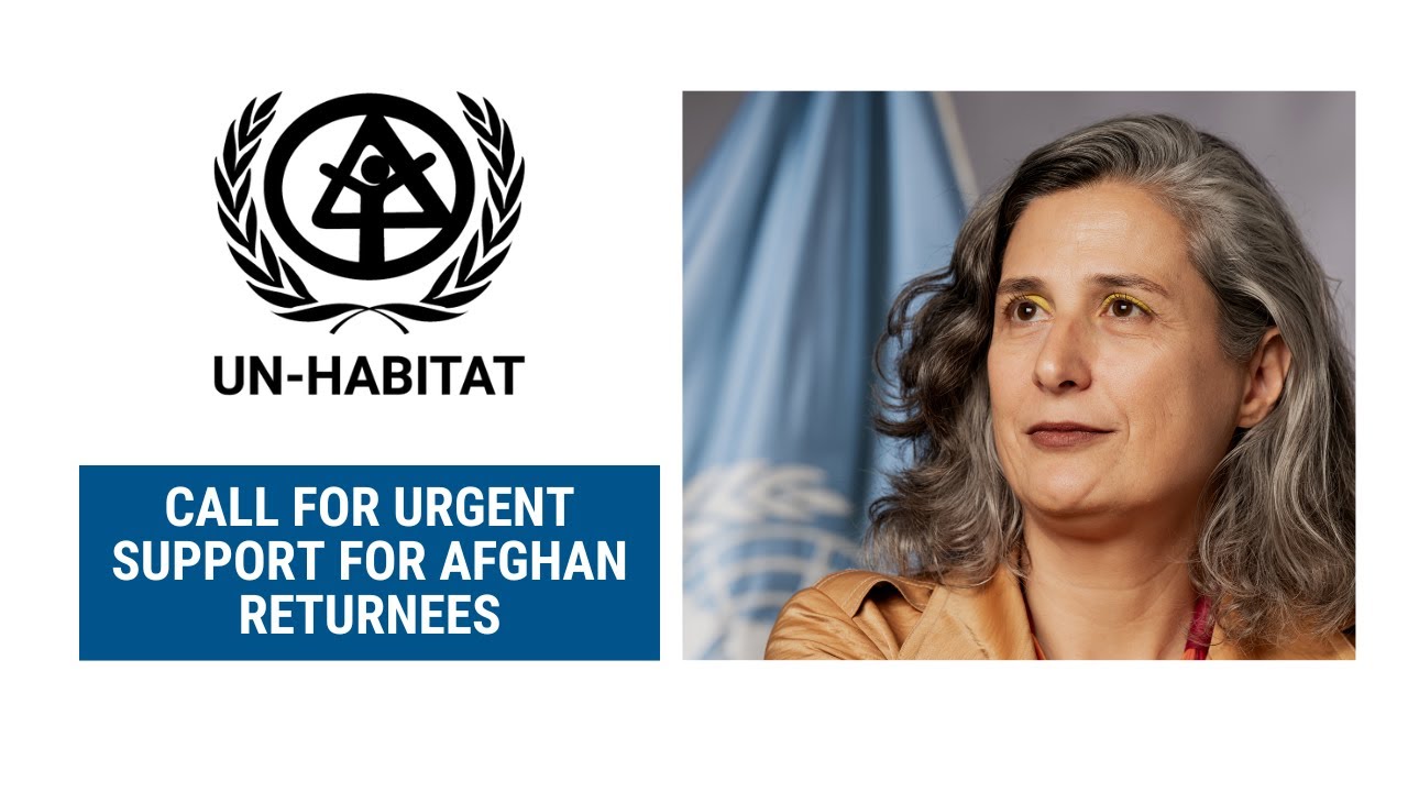 UN-Habitat Calls for Urgent Support for Afghan Returnees