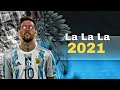Lionel Messi ▶ LA LA LA LA Shakira ⚫ Skills & Goals HD |ARGENTINA| Copa America 2021