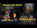 SHAKAHOLA OFFICIAL AUDIO BY MUKUYUNI RAHA