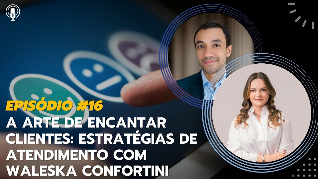 LIDERANÇA NO ATENDIMENTO: COMO COLOCAR O CLIENTE NO CENTRO I Bruno Oliveira e Waleska Confortini