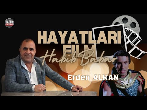 HABİB BABAR HAYATLARI FİLM | ERDEN ALKAN