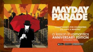 Mayday Parade - Champagne's For Celebrating (I'll Have A Martini)